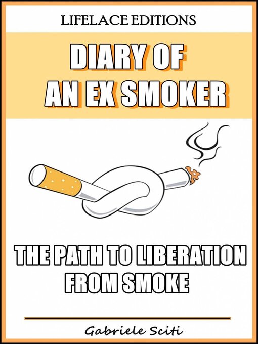 Title details for Diary of an Ex Smoker--The Path to Liberation from Smoke by Gabriele Sciti - Available